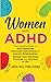 Women with ADHD: The Comple...