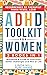 ADHD Toolkit for Women (2 Books in 1): Workbook & Guide to Overcome ADHD Challenges and Win at Life (Women with ADHD 3)