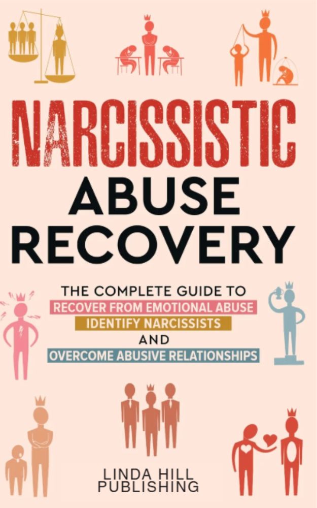 Narcissistic Abuse Recovery: The Complete Guide to Recover From Emotional Abuse, Identify Narcissists, and Overcome Abusive Relationships (Break Free and Recover from Unhealthy Relationships)