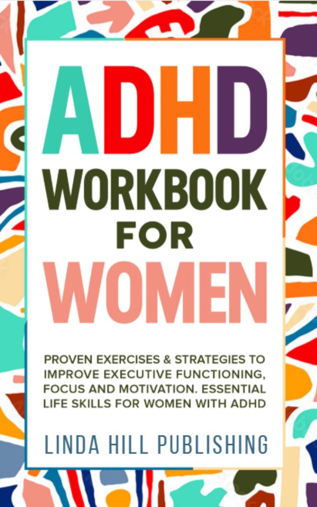 ADHD Workbook for Women: Proven Exercises & Strategies to Improve Executive Functioning, Focus and Motivation. Essential Life Skills for Women with ADHD