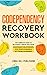 Codependency Recovery Workbook: The Complete Guide to Recognize & Break Free from Codependent Relationships, Stop People Pleasing and Set Strong ... ... and Recover from Unhealthy Relationships)