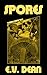 SPORES by E.V. Dean