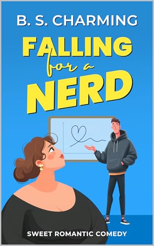Falling for a Nerd: Sweet Romantic Comedy (The Matchmaker Files Book 2)