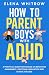 How to Parent Boys with ADH...