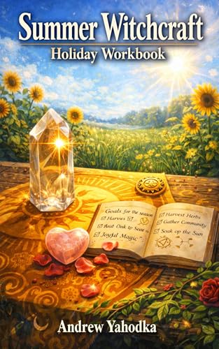 Summer Witchcraft Holiday Workbook: Litha Witchcraft, Sun Spells & Confidence Rituals for Visible Wins (Witchcraft Holiday Workbooks Book 5)