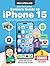 Non-Tech Savvy Seniors Guide to iPhone 15 by Rick Sterling
