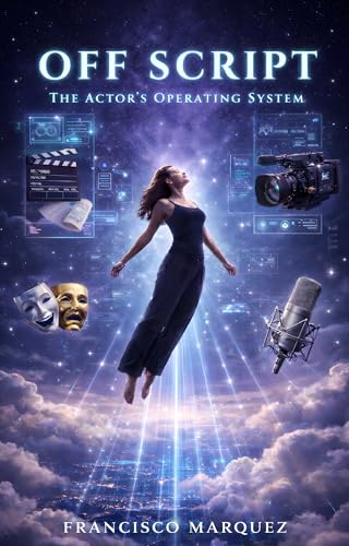 Off Script: The Actor's Operating System (Kindle Edition)