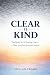 Clear is Kind by Stellan Crowe