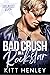 Bad Crush on a Rockstar by Kitt Henley