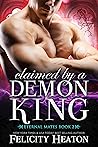 Claimed by a Demon King by Felicity Heaton Claimed by a Demon King by Felicity Heaton