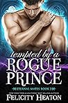 Tempted by a Rogue Prince by Felicity Heaton