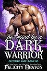 Possessed by a Dark Warrior by Felicity Heaton Possessed by a Dark Warrior by Felicity Heaton