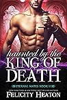 Haunted by the King of Death by Felicity Heaton Haunted by the King of Death by Felicity Heaton