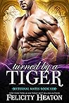 Turned by a Tiger by Felicity Heaton