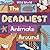 The Deadliest Animals Around
