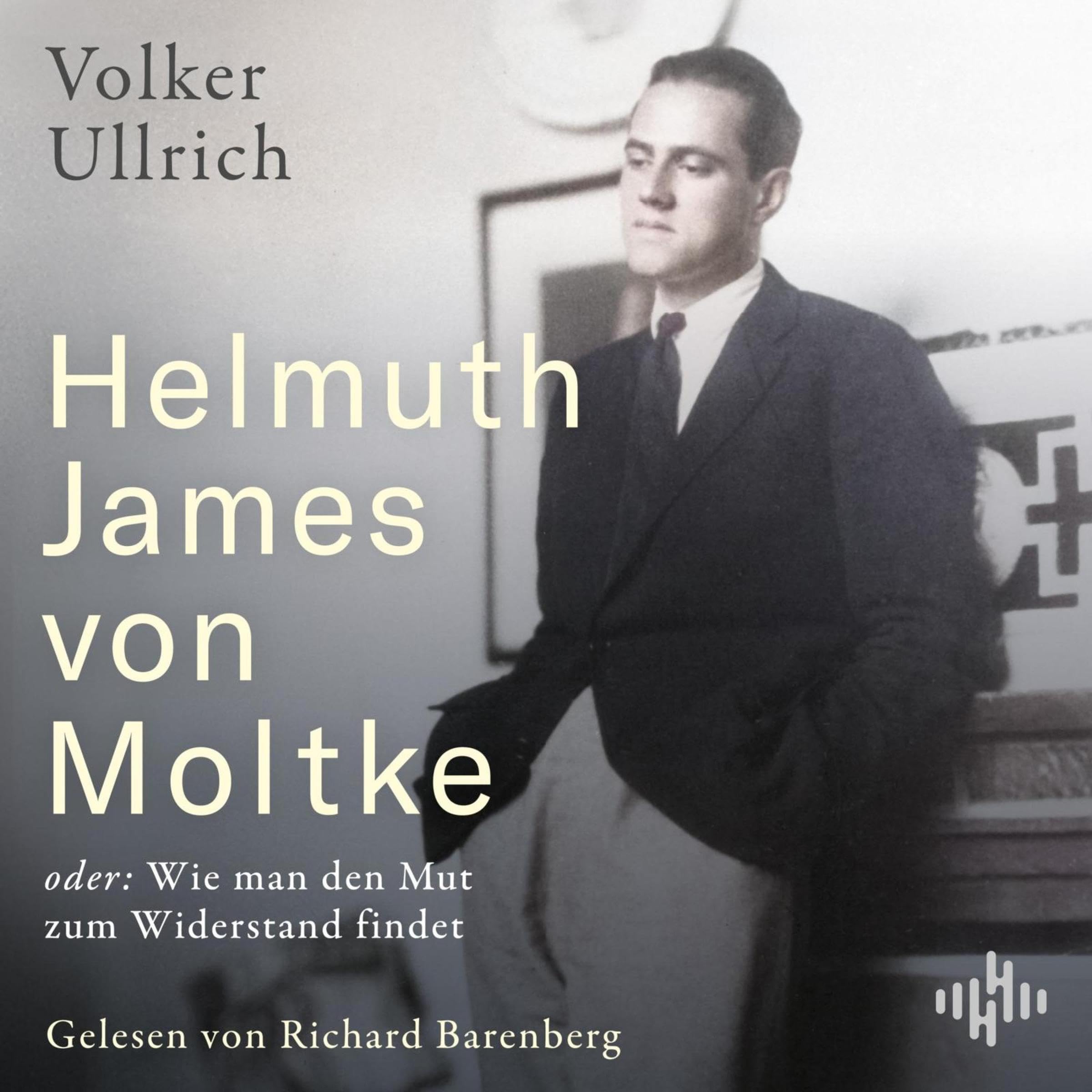 Helmuth James von Moltke: oder: Wie man den Mut zum Widerstand findet (Audible Audio)