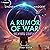 A Rumor of War: Backyard Starship, Book 28