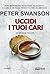 Uccidi i tuoi cari (TimeCrime) by Peter Swanson