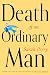 Death of an Ordinary Man by Sarah Perry Death of an Ordinary Man by Sarah Perry