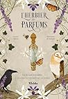 L'herbier des parfums: Un voyage sensoriel à travers la nature et ses mystères