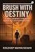 Brush With Destiny: A LIFE'...