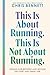 This Is About Running. This...