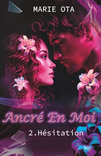 Ancré en moi: 2.Hésitation (French Edition)
