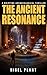 The Ancient Resonance: a gr...
