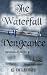 The Waterfall of Vengeance ...