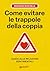 Come evitare le trappole della coppia: Guida alle relazioni sentimentali (Saggi Giunti Psicologia) (Italian Edition)