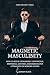 Magnetic Masculinity: How t...