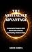 The Abstinence Advantage: A Woman’s Guide to Self-Worth, Boundaries, and Healthy Relationships (The Abstinence Advantage Series)