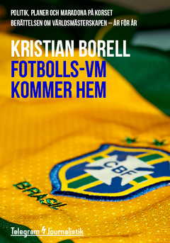 Fotbolls-VM kommer hem : politik, planer och Maradona på korset : berättelsen om världsmästerskapen (Häftad)