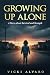 Growing Up Alone: A Story of Survival and Strength