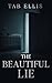 The Beautiful Lie by Tab Ellis