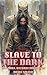 Slave to the Dark by Brian Voller