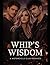 Whip’s Wisdom