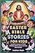 Easter Bible Stories for Ki...