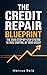 The Credit Repair Blueprint...