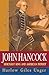 John Hancock by Harlow Giles Unger