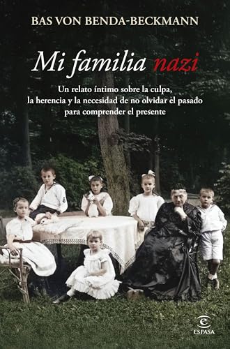 Mi familia nazi: Un relato íntimo sobre la culpa, la herencia y la importancia de no olvidar el pasado para comprender el presente (Paperback)