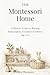THE Montessori Home: A Pare...