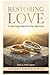 Restoring Love: A Marriage ...