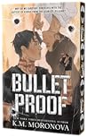 Bulletproof by K.M. Moronova Bulletproof by K.M. Moronova