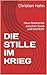 DIE STILLE IM KRIEG: Neun R...