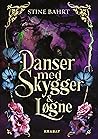 Danser med skygger & løgne by Stine Bahrt