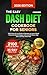 The Easy DASH Diet Cookbook for Seniors by Jackson Pride
