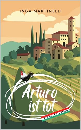Arturo ist tot: Ein gemütlicher Chianti Krimi (German Edition)