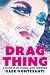 Drag Thing: A Memoir of Mania and Mirrors