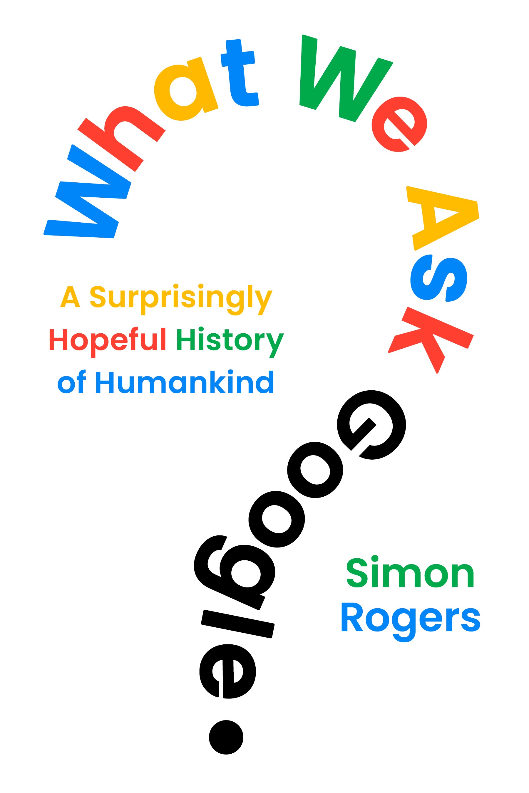 What We Ask Google: A Surprisingly Hopeful History of Humankind